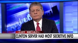 Judge Napolitano Case Against Hillary Is Overwhelming Damning and Grave [upl. by Yonit]