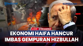 Ekonomi Haifa Hancur Terdampak imbas Gempuran Hizbullah Israel Rugi Bandar hingga 80 Persen [upl. by Kielty]