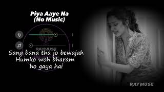 Piya Aaye Na Without Music Vocals Only  KK Lyrics  Raymuse [upl. by Concoff3]