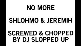 Shlohmo amp Jeremih  No More  Screwed amp chopped by DJ Slopped Up [upl. by Eitsyrc]