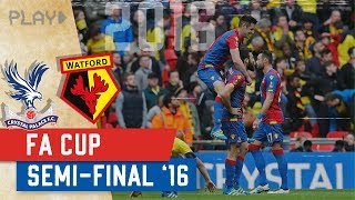 Crystal Palace v Watford  FA Cup SemiFinal 2016 [upl. by Bradwell]