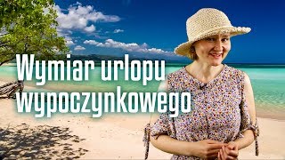 Prawo pracy na urlopie  Wymiar urlopu wypoczynkowego [upl. by Nalla]