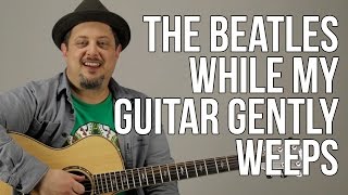 How To Play The Beatles  While My Guitar Gently Weeps [upl. by Arada]