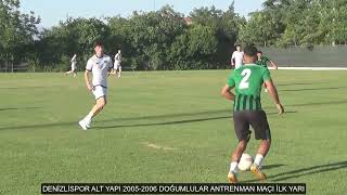 DENİZLİSPOR ALT YAPI 2005 2006 DOĞUMLULAR ANTRENMAN MAÇI İLK YARI [upl. by Bow481]