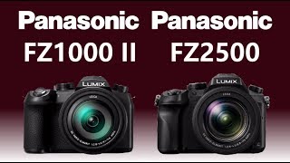 Panasonic LUMIX FZ1000 II vs Panasonic LUMIX FZ2500  FZ2000 [upl. by Zaneski]