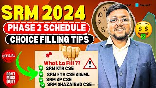 SRMJEEE Phase 2 Schedule 2024 😍  Big Mistake in Choice Filling 😱  SRMJEEE Counselling 2024  SRM [upl. by Annoyek367]