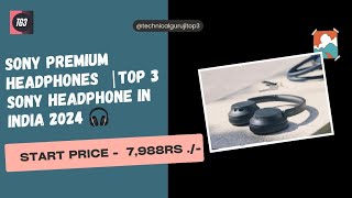 Sony Headphones  Primium Headphones 2024 [upl. by Leumas]