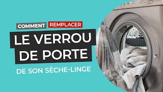 Comment remplacer le verrou de porte de son sèchelinge [upl. by Artemus]