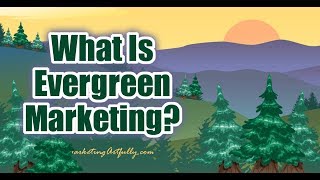 What Is Evergreen Marketing [upl. by Collar]