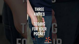 3 Knives Too Big For Your Pocket [upl. by Stimson]