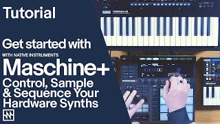 Getting Started With Maschine Control Sample and Sequence your Hardware Synths [upl. by Essyla]