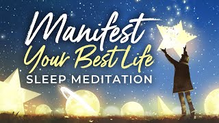 MANIFEST Your Best Life SLEEP Meditation ★ Manifest Like a Pro During DEEP Sleep [upl. by Inan]