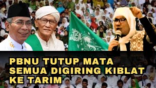 MENGERIKAN‼️ SEMUA DIGIRING KIBLAT KE TARIM  PBNU TUTUP MATA [upl. by Elockin]