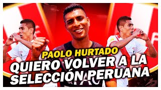 Paolo Hurtado quotQuiero volver a la Selección Peruanaquot [upl. by Boyt]