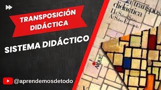 Transposición Didáctica y Sistema Didáctico de Yves Chevallard [upl. by Bonnee]