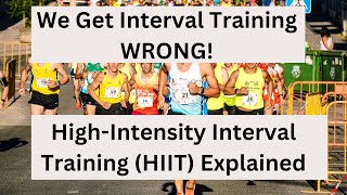 The Truth About High Intensity Interval Training Why We All Get it Wrong [upl. by Elvyn]