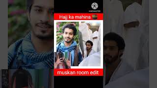 Hajj ka mahina heena Sana jannat Sara Nazim Faiz faisal hasnain Asim muskan room edit subscribe real [upl. by Anairotciv]