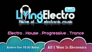 Andrew Core vs Dj Hakan  All I Want is Electronica Original Mix 2010 [upl. by Selwin95]