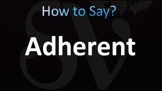 How to Pronounce Adherent correctly [upl. by Amalie]