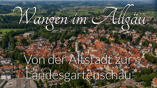 Wangen im Allgäu  Von der Altstadt zur Landesgartenschau [upl. by Sarid]