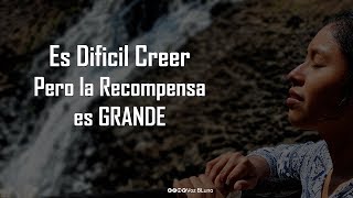 Es difícil Creer Pero la recompensa es Grande [upl. by Aihsenal]