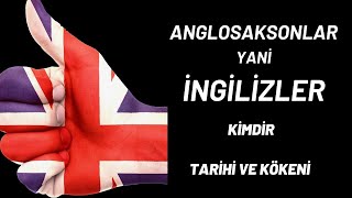 ANGLOSAKSONLAR KÄ°MDÄ°R TARÄ°HÄ° KÃ–KENÄ° DÄ°LÄ° ve KÃœLTÃœRÃœ  Ä°ngilizler Kimdir Tarihi [upl. by Nnahsal]