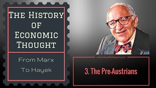 History of Economic Thought  3 of 6  The Pre Austrians  Murray N Rothbard [upl. by Alyac]