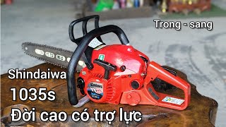 trongsang máy cưa shindaiwa 1035s man in japan [upl. by Dnomad]