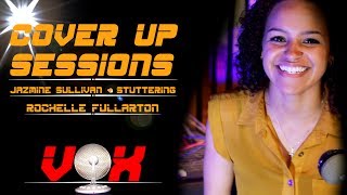 Jazmine Sullivan  Stuttering  Rochelle Fullarton Cover Up Sessions S1 E1 [upl. by Krysta]