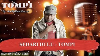 SEDARI DULU TOMPI Karaoke [upl. by Matti]