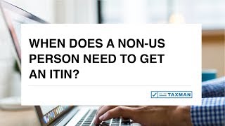 When does a nonUS person need to get an ITIN [upl. by Haek]