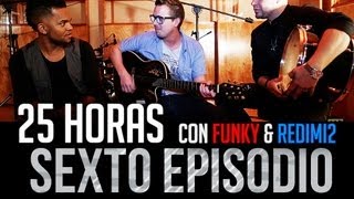 25 Horas  Funky y Redimi2 Episodio 6 [upl. by Ninerb]