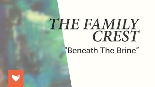 The Family Crest  quotBeneath the Brinequot [upl. by Naahs]