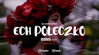 Guzowianki  Ech Poleczko Patryś Remix [upl. by Ailahs746]