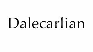 How to Pronounce Dalecarlian [upl. by Onoitna890]