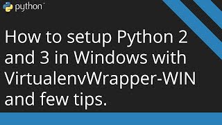 How to setup Python 2 and 3 in Windows with VirtualenvWrapper WIN [upl. by Gladdie]