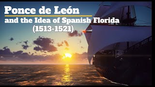 Ponce de León and the Idea of Spanish Florida 15131521 [upl. by Peony]