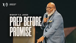 Prep Before Promise  Bishop TD Jakes [upl. by Ariik]