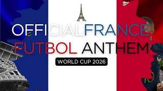 Official France Futbol Anthem World Cup 2026 Official Lyric Video [upl. by Yraek]