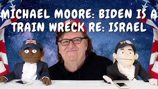 MICHAEL MOORE BIDEN IS SCREWING THE POOCH WITH ISRAEL [upl. by Isidore]