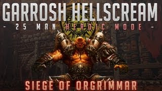 Garrosh Hellscream  25 Man Heroic Mode [upl. by Marney]