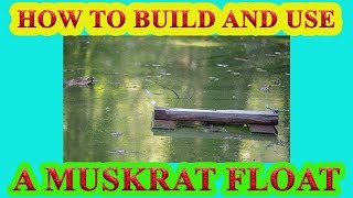 How To Build And Use A Muskrat Float [upl. by Atinad878]