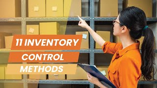 Inventory Control Methods  11 Common Ways of Managing Your Products and Ordering [upl. by Aina315]