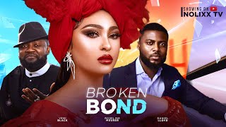 Broken Bond  YEMI BLACK ROSELINE MEURER DANIEL LLOYD OKEY ZUBELU OKOHI JESSICA AGU DAVID [upl. by Wasserman]