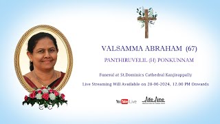 Funeral Service of Valsamma Abraham 67 Panthiruvelil H Ponkunnam  28062024  Live [upl. by Kawasaki]