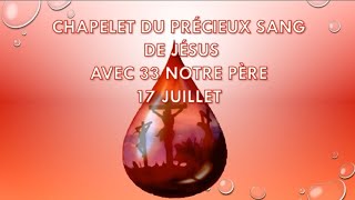 17 JUILLET CHAPELET DU PRÉCIEUX SANG DE JÉSUS AVEC 33 NOTRE PÈRE [upl. by Aidas]