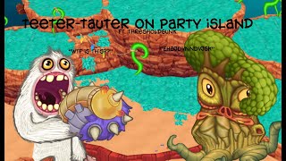 TEETERTAUTER on PARTY ISLAND FT grunklbmeebethofficial My Singing Monsters [upl. by Gasparo]