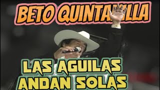 BETO QUINTANILLA LAS AGUILAS ANDAN SOLAS EN VIVO CON JESUS SOLTERO [upl. by Namrak]