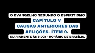 O EVANGELHO SEGUNDO O ESPIRITISMO CAPÍTULO V CAUSAS ANTERIORES DAS AFLIÇÕES ÍTEM 9 [upl. by Vasiliu]