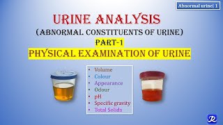 1 Abnormal Urine  Part 1  Physical Properties  Urine Analysis  Biochemistry  MBBS DMLT BPMT [upl. by Amliw]